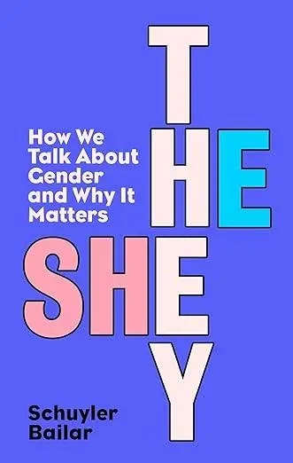 Album artwork for He/She/They: How We Talk About Gender and Why It Matters by Schuyler Bailar