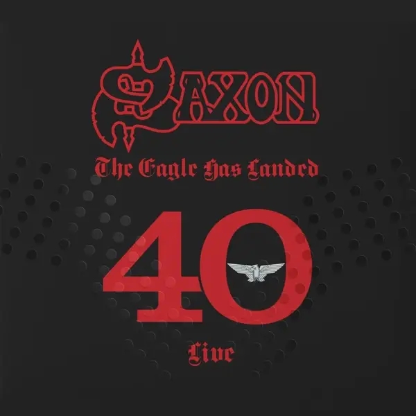 Album artwork for The Eagle Has Landed 40 by Saxon