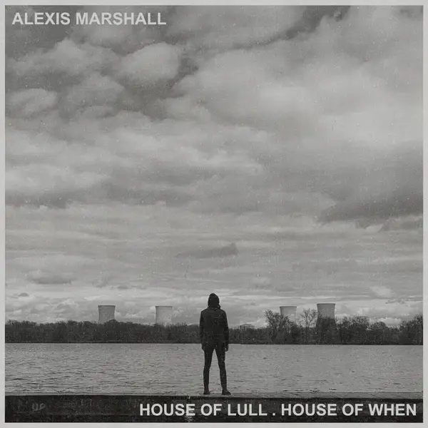 Album artwork for House Of Lull.House Of When by Alexis Marshall