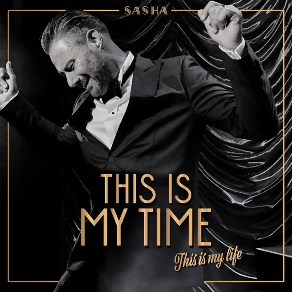 Album artwork for This Is My Time.This Is My Life. by Sasha
