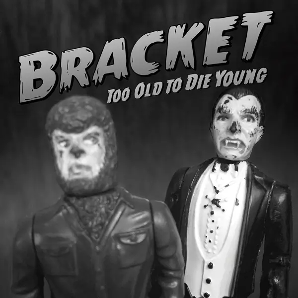 Album artwork for Too Old To Die Young by Bracket