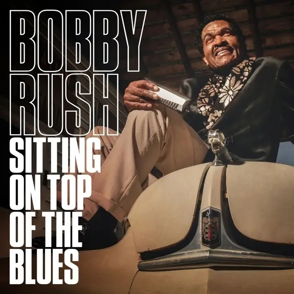 Album artwork for Sitting On Top Of The Blues by Bobby Rush