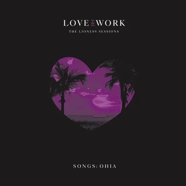Album artwork for Love & Work: The Lioness Sessions by Songs:Ohia