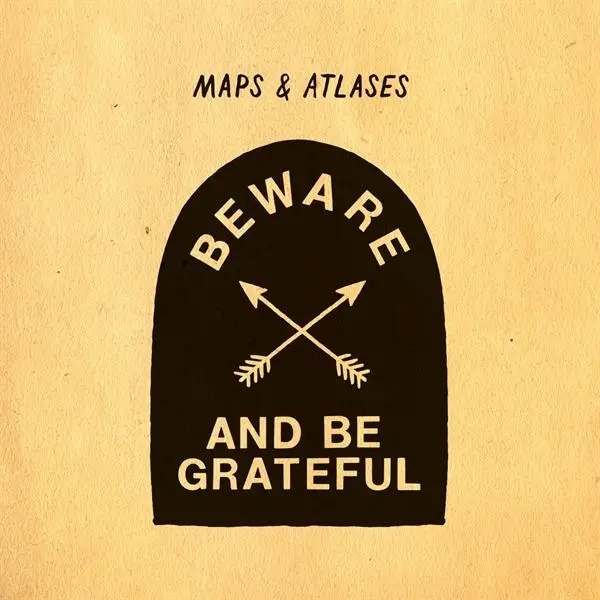 Album artwork for Beware And Be Grateful by Maps And Atlases
