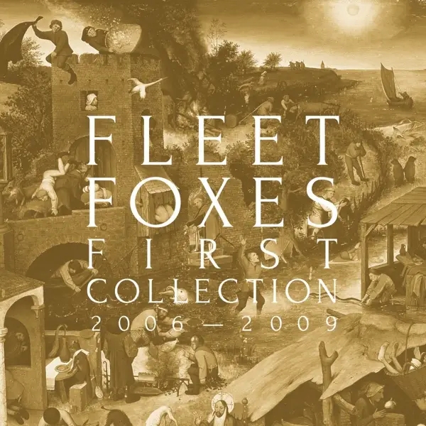 Album artwork for First Collection 2006-2009 by Fleet Foxes
