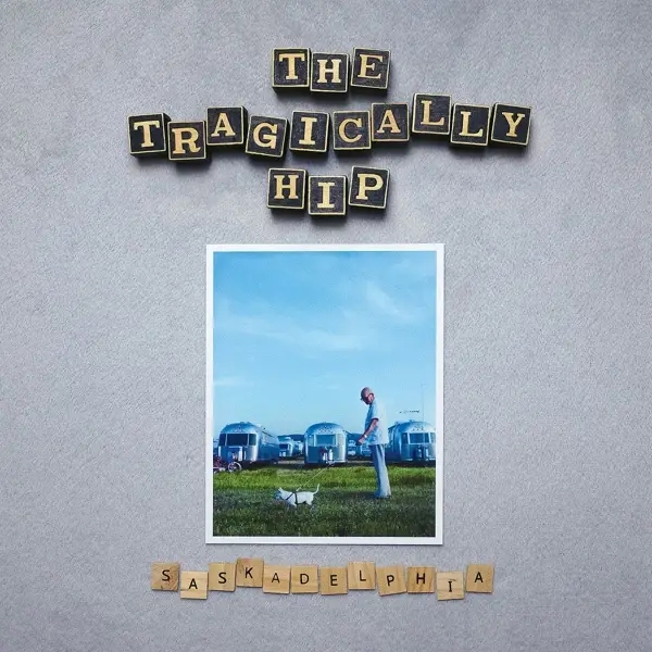 Album artwork for Saskadelphia by The Tragically Hip