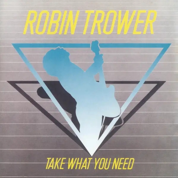 Album artwork for Take What You Need by Robin Trower