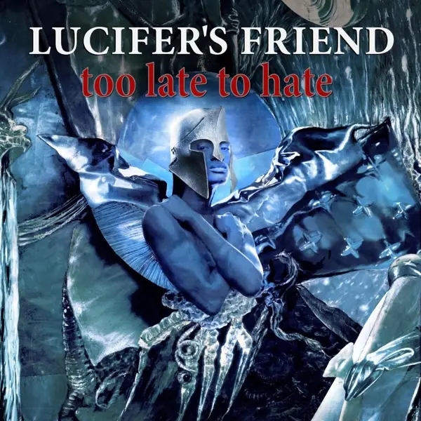 Album artwork for Too Late To Hate by Lucifer'S Friend
