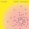 Album Artwork für Body Double von Clark