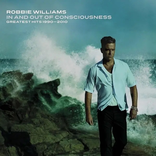 Album artwork for In And Out Of Consciousness:Greatest Hits1990-2010 by Robbie Williams