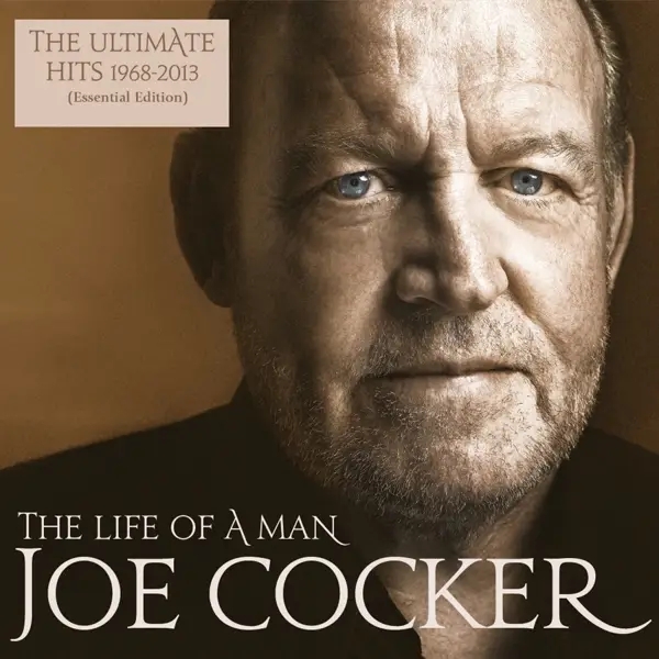 Album artwork for The Life Of A Man-The Ultimate Hits 1968-2013 by Joe Cocker