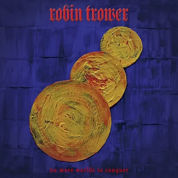 Album artwork for No More Worlds To Conquer by Robin Trower
