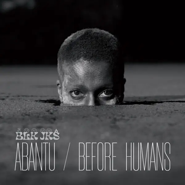 Album artwork for Abantu/Before Humans by BLK JKS