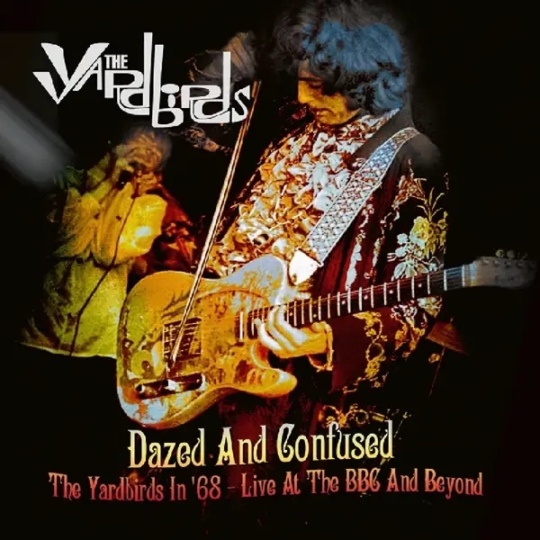 Album artwork for Dazed And Confused: The Yardbirds In 68-Live At by The Yardbirds