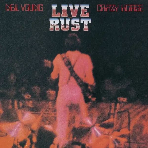 Album artwork for Live Rust by Neil Young and Crazy Horse