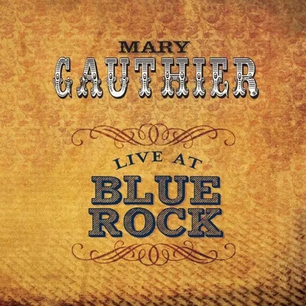 Album artwork for Live At Blue Rock by Mary Gauthier
