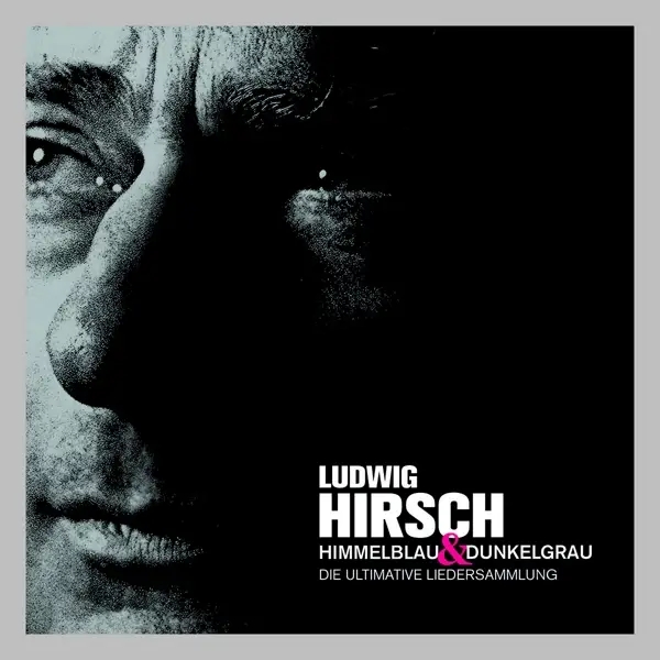 Album artwork for Himmelblau & Dunkelgrau-Ultimative Liedersammlung by Ludwig Hirsch
