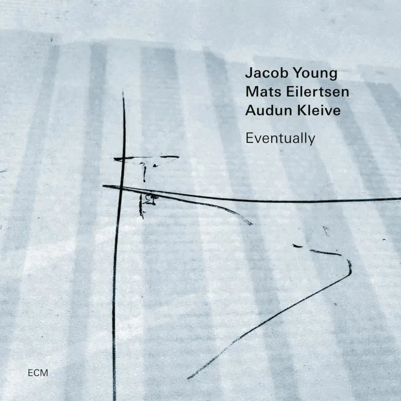 Album artwork for Eventually by Jacob Young, Mats Eilertsen, Audun Kleive