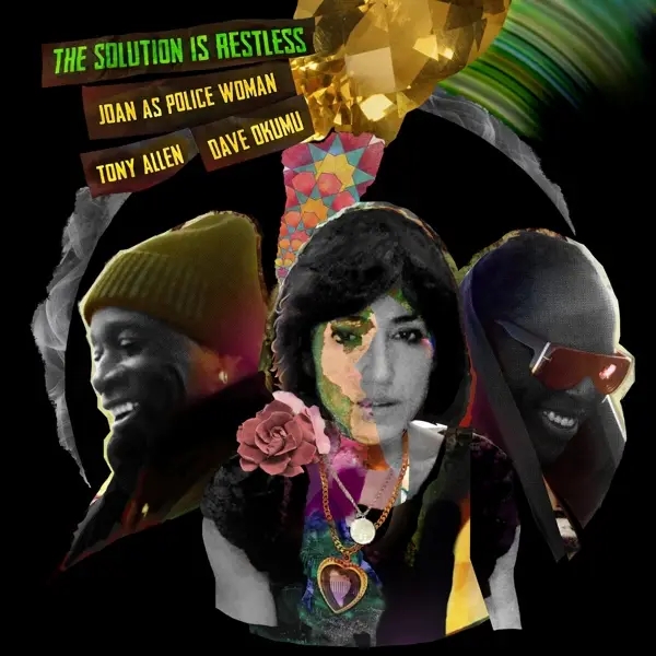 Album artwork for The Solution Is Restless by Joan As Police Woman, Dave Okumu, Tony Allen