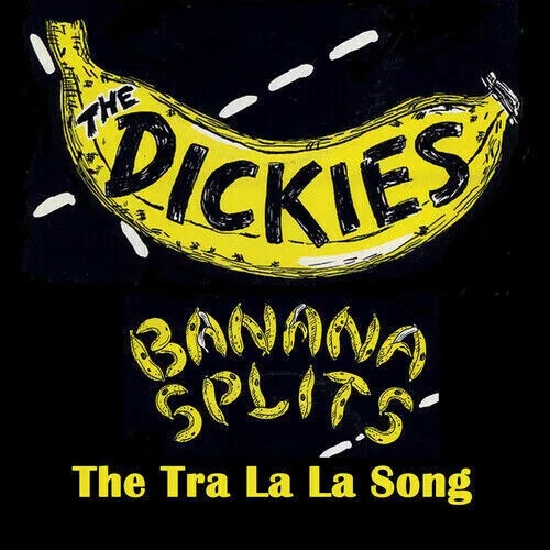 Album artwork for Banana Splits (The Tra La La Song) by The Dickies