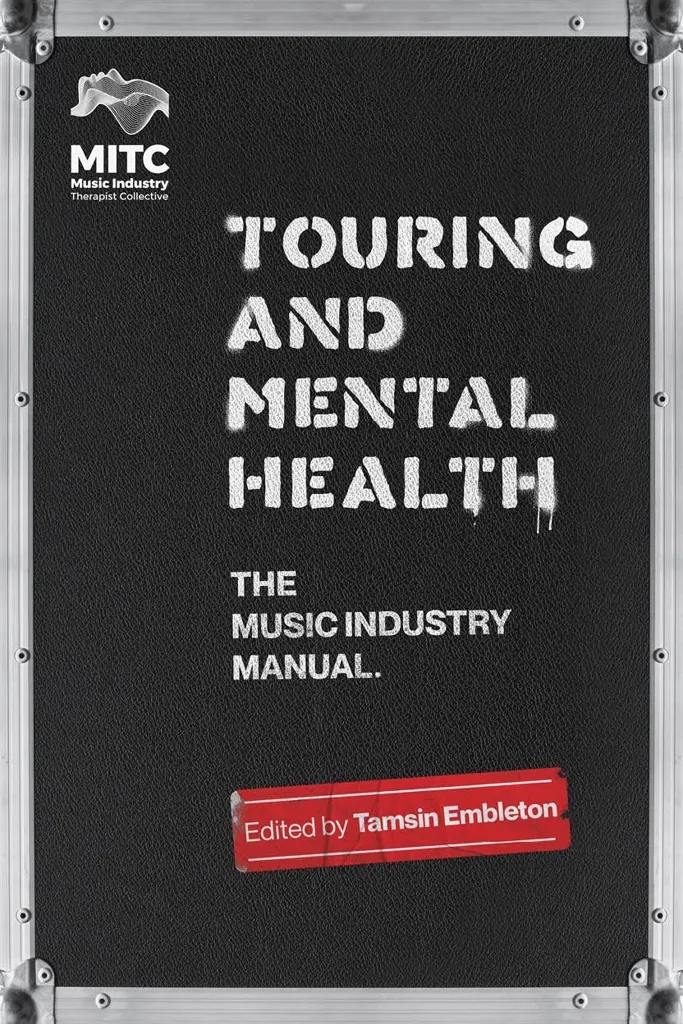 Album artwork for Album artwork for Touring and Mental Health: The Music Industry Manual by Tasmin Embleton by Touring and Mental Health: The Music Industry Manual - Tasmin Embleton