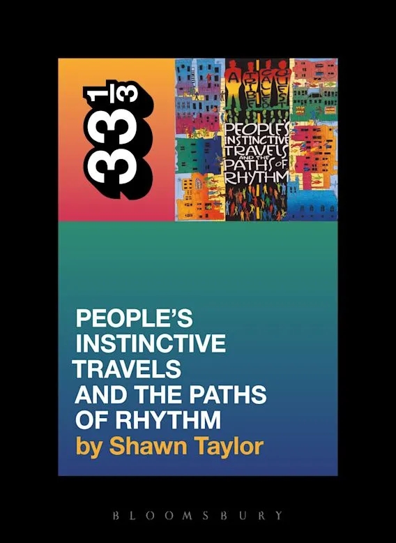 Album artwork for A Tribe Called Quest's People's Instinctive Travels and the Paths of Rhythm 33 1/3 by Shawn Taylor