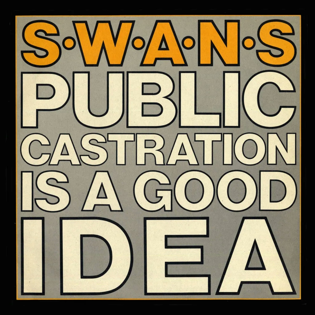 Album artwork for Public Castration Is A Good Idea by Swans