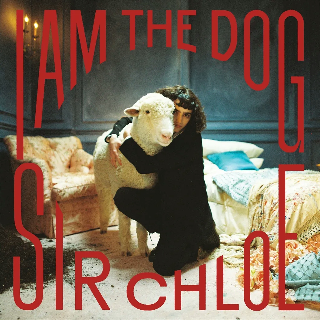 Album artwork for Album artwork for I Am The Dog by Sir Chloe by I Am The Dog - Sir Chloe