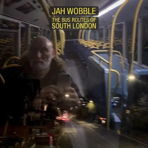 Album artwork for The Bus Routes of South London by Jah Wobble