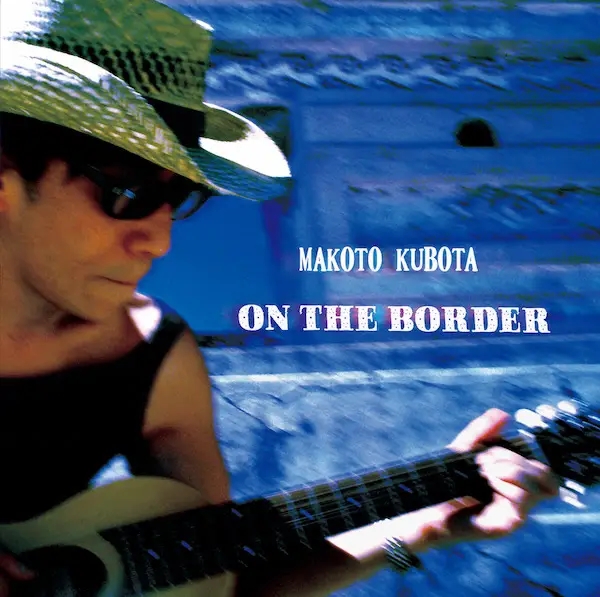 Album artwork for On The Border by Makoto Kubota