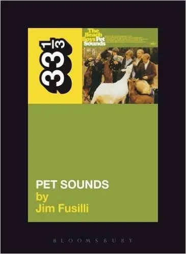 Album artwork for 33 1/3: The Beach Boys' Pet Sounds by Jim Fusilli