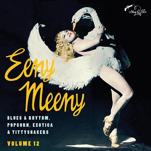 Album artwork for Eeny Meeny: Blues & Rhythm, Popcorn, Exotica & Tittyshakers Volume 12 by Various Artists