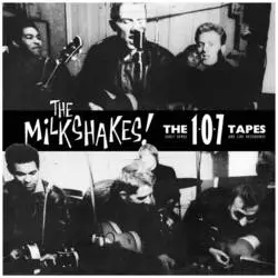 Album artwork for 107 Tapes (Early Demos and Live Recordings) by The Milkshakes