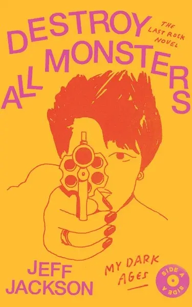 Album artwork for Destroy All Monsters - The Last Rock Novel by Jeff Jackson