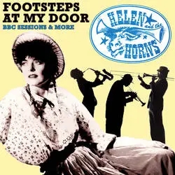 Album artwork for Footsteps At My Door - BBC Sessions and More by Helen and The Horns