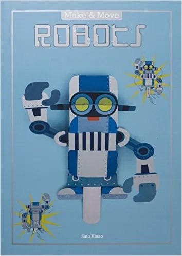Album artwork for Make and Move: Robots: 12 Paper Puppets to Press Out and Play by Sato Hisao