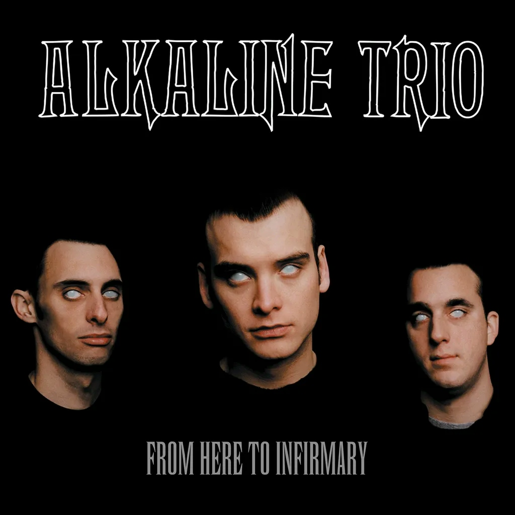 Album artwork for From Here to Infirmary by Alkaline Trio