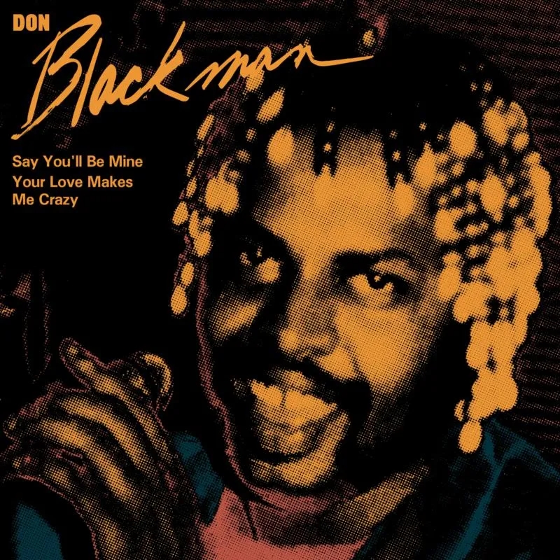 Album artwork for Say You'll Be Mine / Your Love Makes Me Crazy by Don Blackman