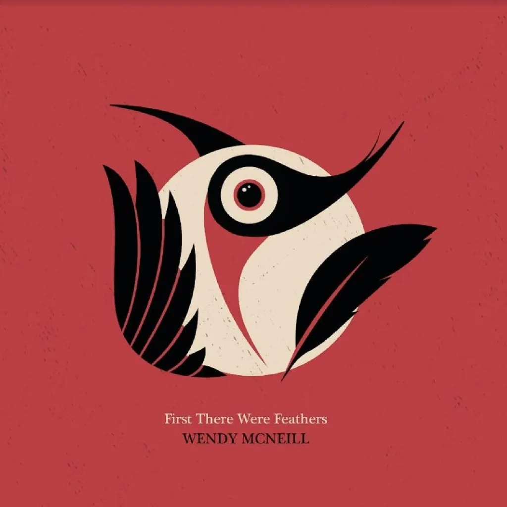 Album artwork for First There Were Feathers by Wendy McNeill