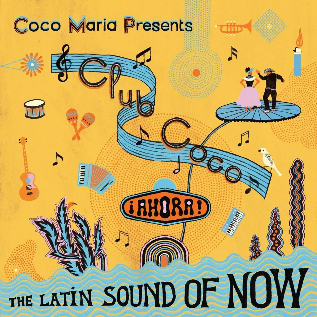 Album artwork for Coco María Presents Club Coco ¡Ahora! The Latin Sound Of Now by Various
