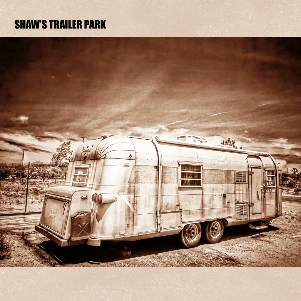 Album artwork for Shaw’s Trailer Park  by Shaw’s Trailer Park 