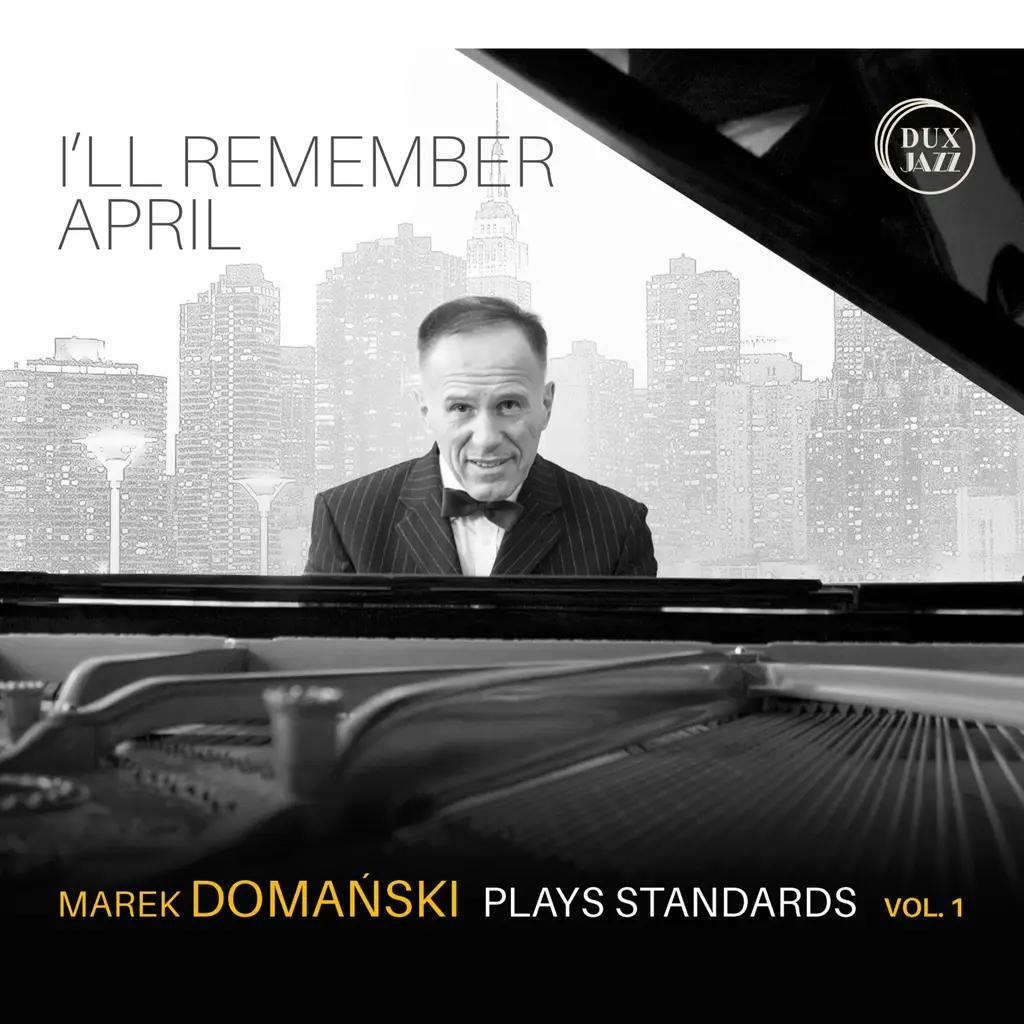Album artwork for I'll Remember April - Marek Domanski plays Standards Vol. 1 by Marek Domanski