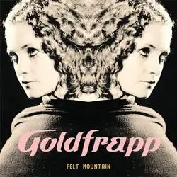 Album artwork for Felt Mountain by Goldfrapp