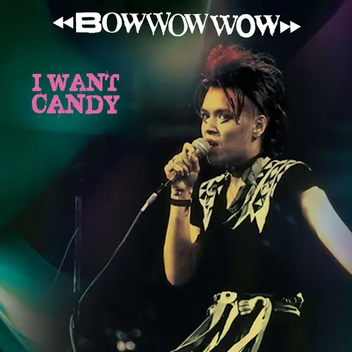 Album artwork for I Want Candy by Bow Wow Wow
