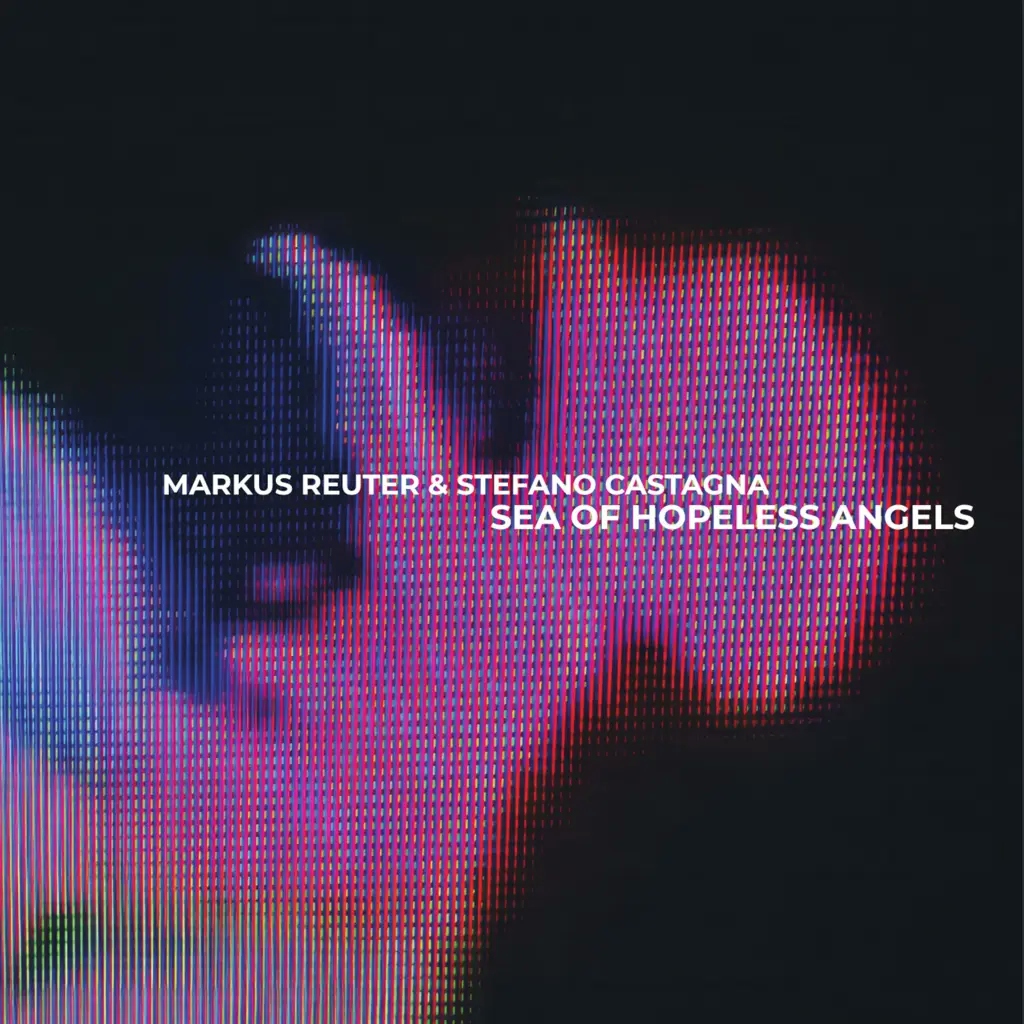 Album artwork for Sea of Hopeless Angels by  Markus Reuter, Stefano Castagna