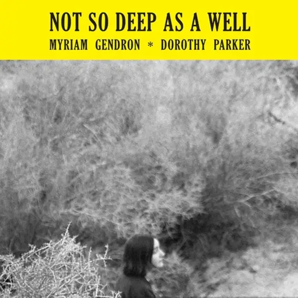 Album artwork for Not So Deep As A Well by Myriam Gendron