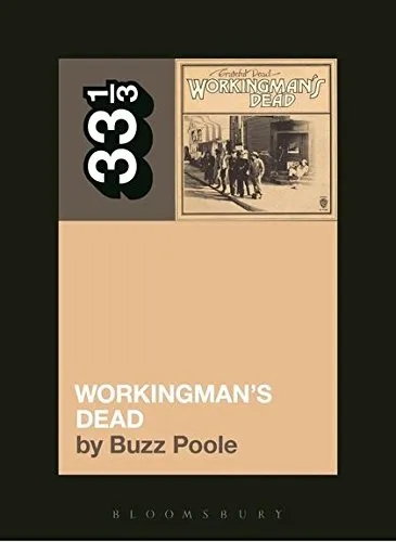 Album artwork for The Grateful Dead's Workingman's Dead 33 1/3 by Buzz Poole