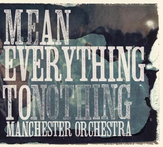 Album artwork for Mean Everything To Nothing by Manchester Orchestra