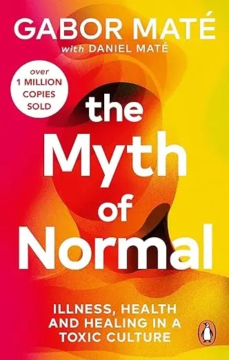 Album artwork for The Myth of Normal: Illness, health & healing in a toxic culture by Gabor Mate ,  Daniel Mate 