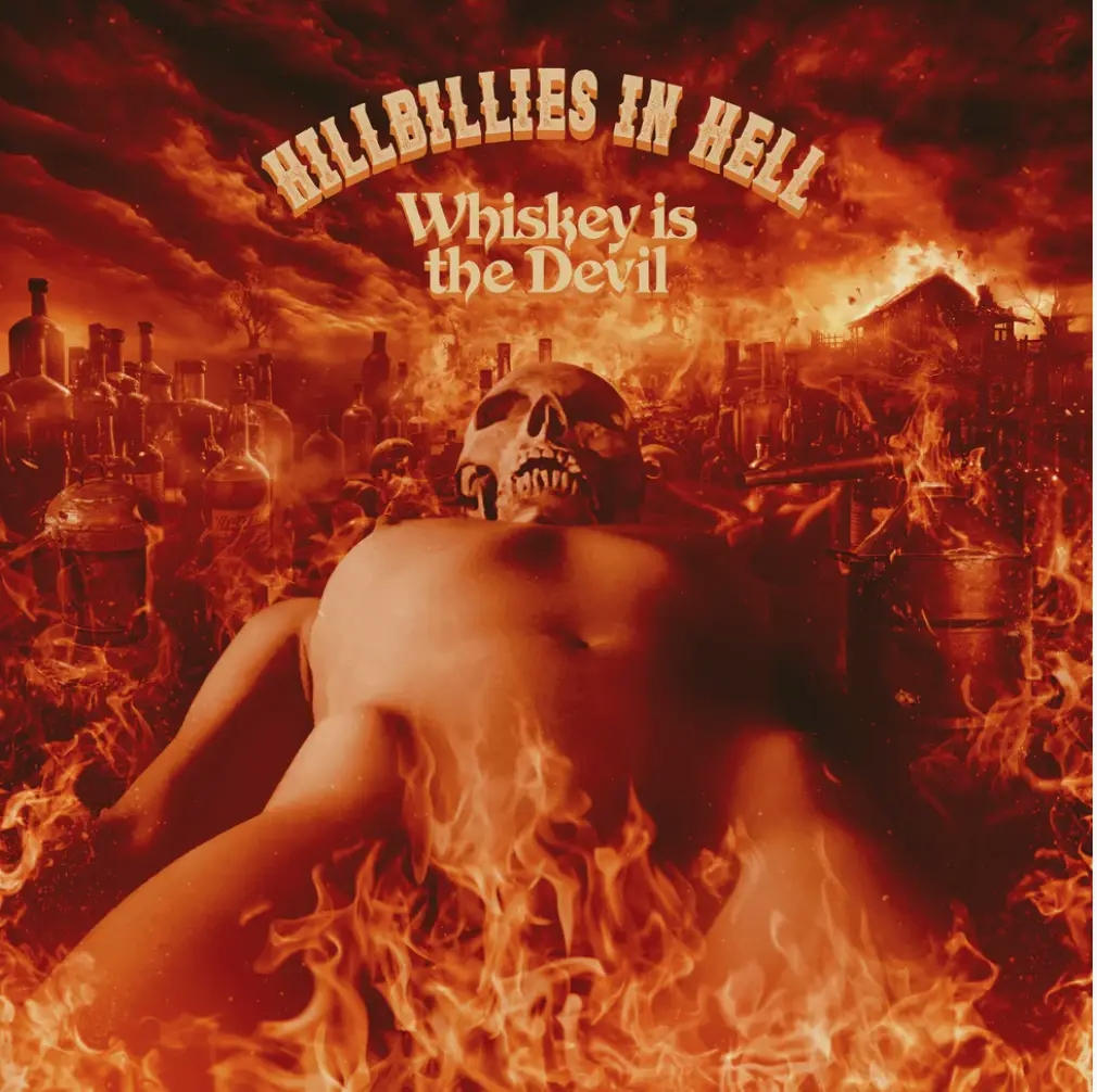 Album artwork for Hillbillies In Hell: Whiskey Is The Devil The Demon Drink: Bikers, Boozy Ballads, Moonshine Minstrels and Skid Row Joes (1962-1972)  by Various Artists